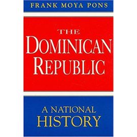 The Dominican Republic: A National History - Frank Moya Pons