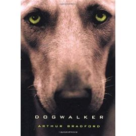 Dogwalker: Stories - Bradford, Arthur