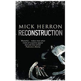 Reconstruction - Mick Herron
