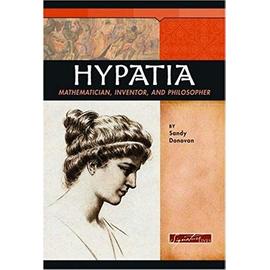 Hypatia: Mathematician, Inventor, and Philosopher (Signature Lives: Ancient World) - Sandy Donovan