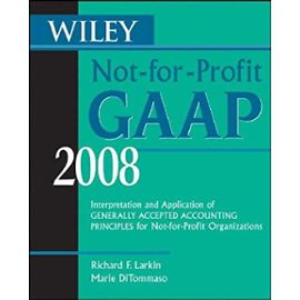 Wiley Not-for-Profit GAAP 2008: Interpretation and Application of Generally Accepted Accounting Principles (Wiley Not for Profit Gaap) - Marie Ditommaso