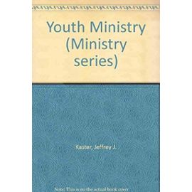 Youth Ministry (Ministry Series) - Jeffrey J. Kaster