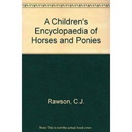 A Children's Encyclopaedia of Horses and Ponies - C. J. Rawson