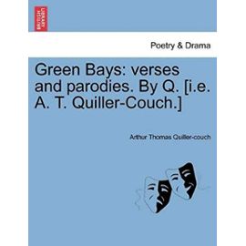 Green Bays: Verses and Parodies. by Q. [I.E. A. T. Quiller-Couch.] - Arthur Quiller-Couch
