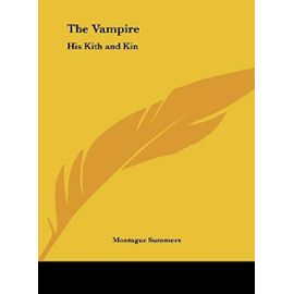 The Vampire: His Kith and Kin - Professor Montague Summers
