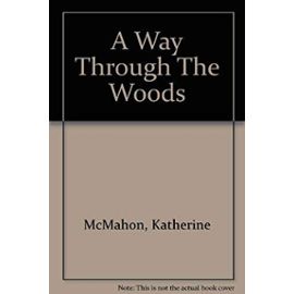 A Way Through The Woods - Katherine Mcmahon