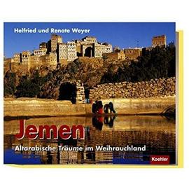 Jemen: Altarabische Träume im Weihrauchland - Renate Weyer
