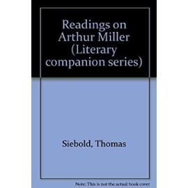 Readings on Arthur Miller (Literary companion series) - Thomas Siebold