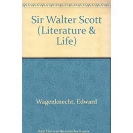 Sir Walter Scott (Literature & Life) - Edward Wagenknecht