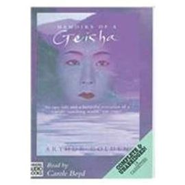 Memoirs of a Geisha: Complete & Unabridged - Arthur Golden