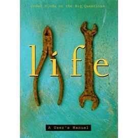 Life: A User's Manual - Great Minds on the Big Question - Unknown