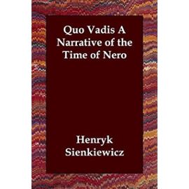 Quo Vadis a Narrative of the Time of Nero - Henryk Sienkiewicz