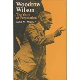 Woodrow Wilson: The Years of Preparation