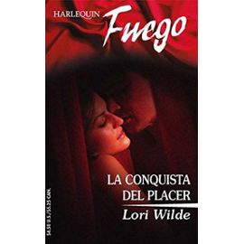 La Conquista del Placer / The Conquest of Pleasure (Harlequin Fuego) - Lori Wilde