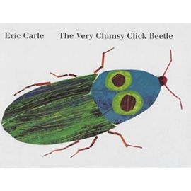 The Very Clumsy Click Beetle - Eric Carle