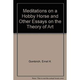 Meditations on a Hobby Horse and Other Essays on the Theory of Art
