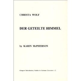 Christa Wolf: Der Geteilte Himmel (Glasgow Introductory Guides to German Literature) - Unknown