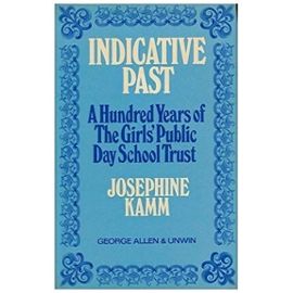 Indicative Past: Hundred Years of the Girls' Public Day School Trust - Josephine Kamm
