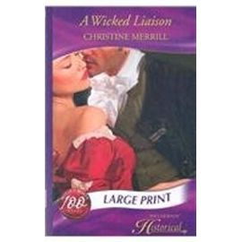 A Wicked Liaison (Mills &amp; Boon Largeprint Historical) - Christine Merrill