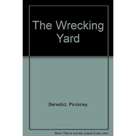 The Wrecking Yard - Pinckney Benedict
