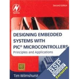 DESIGNING EMBEDDED SYSTEMS WITH PIC MICROCONTROLLERS, 2ND EDITION [Paperback] Wilmshurst