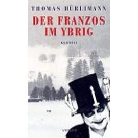 Der Franzos im Ybrig: Komödie - Thomas Hürlimann