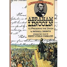 Abraham Lincoln: To Preserve the Union (History of the Civil War Series) - Russell Shorto