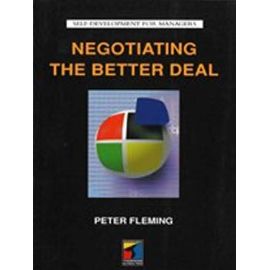 Negotiating the Better Deal (Self Development for Managers) - Peter Fleming