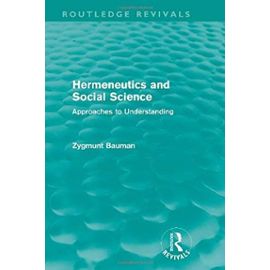 Hermeneutics and Social Science (University Library) - Zygmunt Bauman
