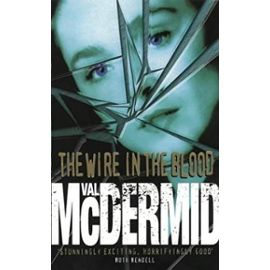 The Wire in the Blood (Tony Hill and Carol Jordan, Book 2) - Mcdermid Val