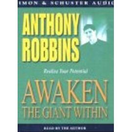 Awaken the Giant within: How to Take Immediate Control of Your Mental, Emotional, Physical and Financial Destiny - Anthony Robbins