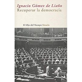 Gómez De Liaño, I: Recuperar la democracia