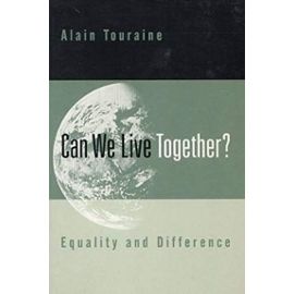 Can We Live Together?: Equality and Difference - Alain Touraine