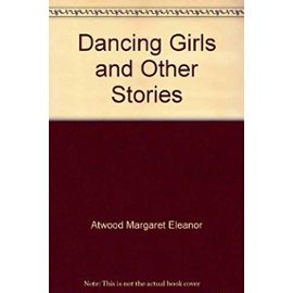Dancing Girls and Other Stories - Atwood Margaret Eleanor