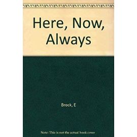 Here, Now, Always - E Brock