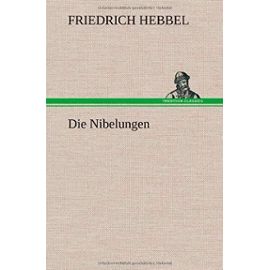 Die Nibelungen - Friedrich Hebbel