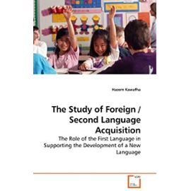 The Study of Foreign / Second Language Acquisition: The Role of the First Language in Supporting the Development of a New Language - Kawafha, Hazem