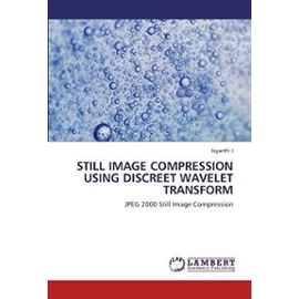 Still Image Compression Using Discreet Wavelet Transform - Jayanth J