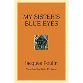 My Sister's Blue Eyes - Jacques Poulin