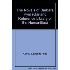 The Novels of Barbara Pym (Garland Reference Library of the Humanities) - Katherine Anne Ackley