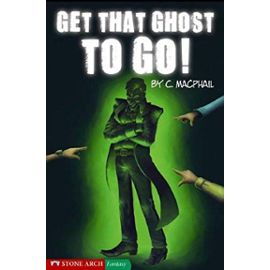Get That Ghost to Go! (Pathway Books) - C. Macphail