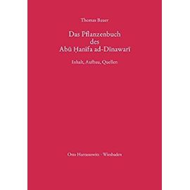 Das Pflanzenbuch Des Abu Hanifa Ad-Dinawari: Inhalt, Aufbau, Quellen - Thomas Bauer
