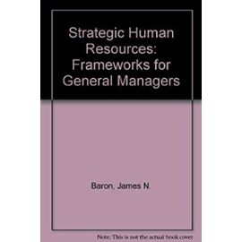 Strategic Human Resources: Frameworks for General Managers - Unknown