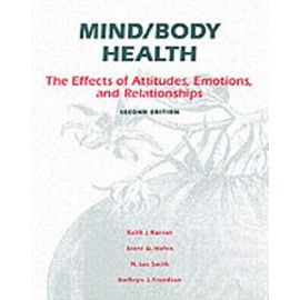 Mind/Body Health: The Effects of Attitudes, Emotions and Relationships - Unknown