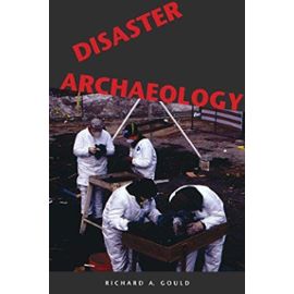 Disaster Archaeology - Richard A. Gould