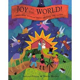 Joy to the World!: Christmas Stories from Around the Globe - Moxley, Sheila
