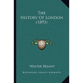 The History of London (1893) - Walter Besant