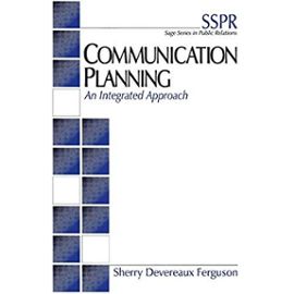 Communication Planning: An Integrated Approach - Sherry Devereaux Ferguson