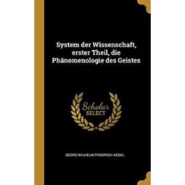 System der Wissenschaft erster Theil die PhÃ¤nomenologie des Geistes by Georg Wilhelm Friedrich Hegel Hardcover | Indigo Chapters
