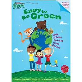 Easy to Be Green: Simple Activities You Can Do to Save the Earth (Little Green Books) - Ellie O'ryan